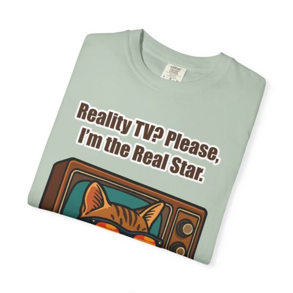 Cool Cat Reality TV T-Shirt - Unisex Garment-Dyed Tee - Image 24